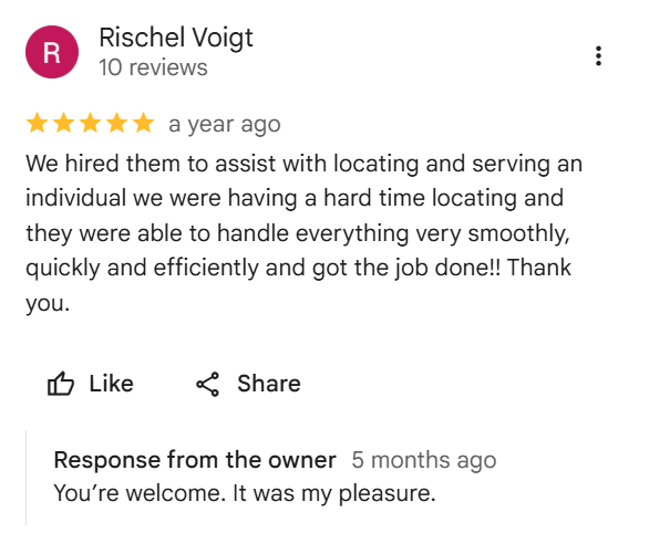 Five-star Google review from Rischel Voigt: "We hired them to assist with locating and serving an individual we were having a hard time locating and they handled everything very smoothly, quickly and efficiently."