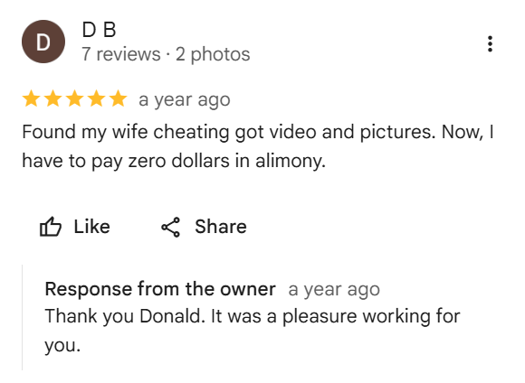 Five-star Google review from D. B.: "Found my wife cheating got video and pictures. Now, I have to pay zero dollars in alimony."